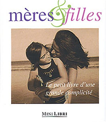 Mères et filles, le petit livre d'une grande complicité