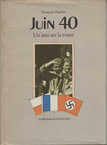 Juin 40, un ami sur la route