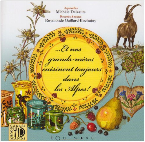 Et nos grands-mères cuisinent toujours dans les Alpes !!!