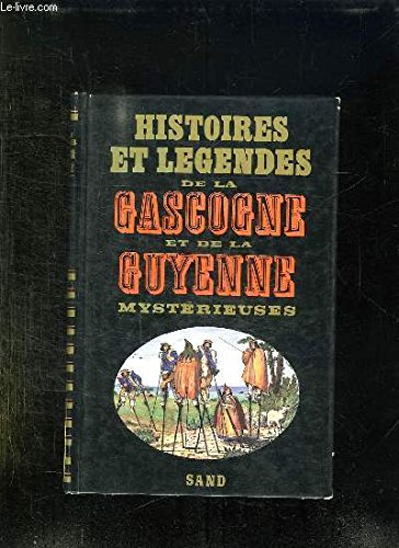 Histoires et légendes de la Gascogne et de la Guyenne mystérieuses
