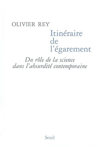 Itinéraire de l'égarement : du rôle de la science dans l'absurdité contemporaine
