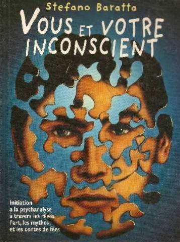vous et votre inconscient: initiation à la psychanalyse à travers les rêves l'art, les mythes et les