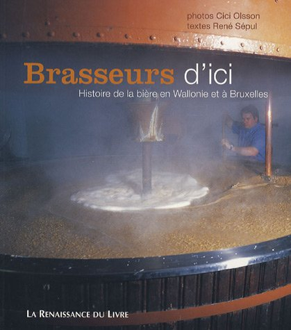 Brasseurs d'ici : histoire de la bière en Wallonie et à Bruxelles