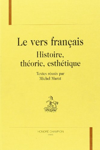 Le vers français : histoire, théorie, esthétique