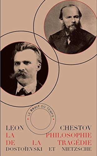 La philosophie de la tragédie : Dostoïevski et Nietzsche