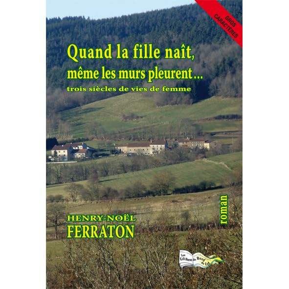 Quand la fille naît, même les murs pleurent... : trois siècles de vies de femme