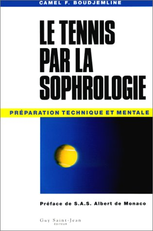 Le Tennis par la sophrologie. Préparation technique et mentale