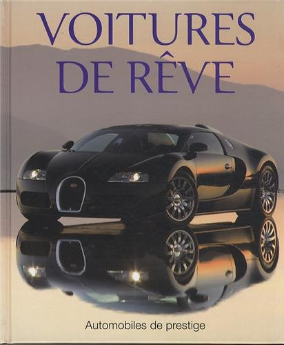 Voitures de rêve : automobiles de prestige