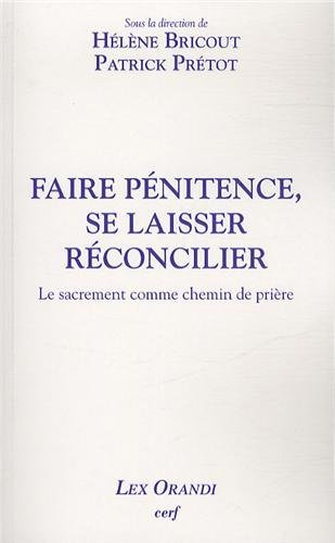 Faire pénitence, se laisser réconcilier : le sacrement comme chemin de prière