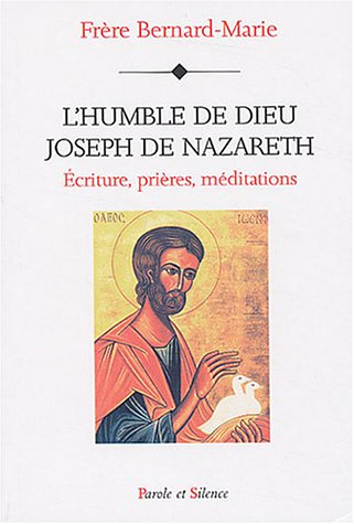 L'humble de Dieu, Joseph de Nazareth : écritures, prières, méditations