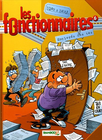 Les fonctionnaires. Vol. 6. Employés des tas