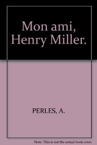 Mon ami, Henry Miller