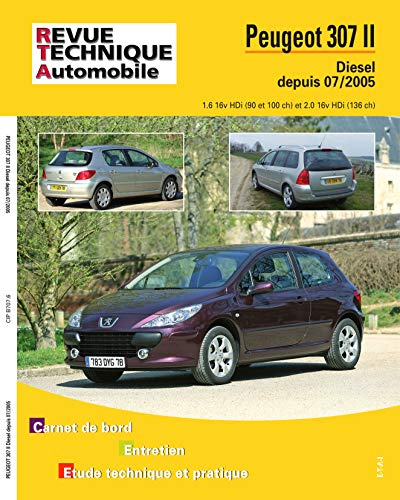 Revue technique automobile, n° B707.5. Peugeot 307 II depuis 07/05, diesel 1.6 HDI et 2.0 HDI