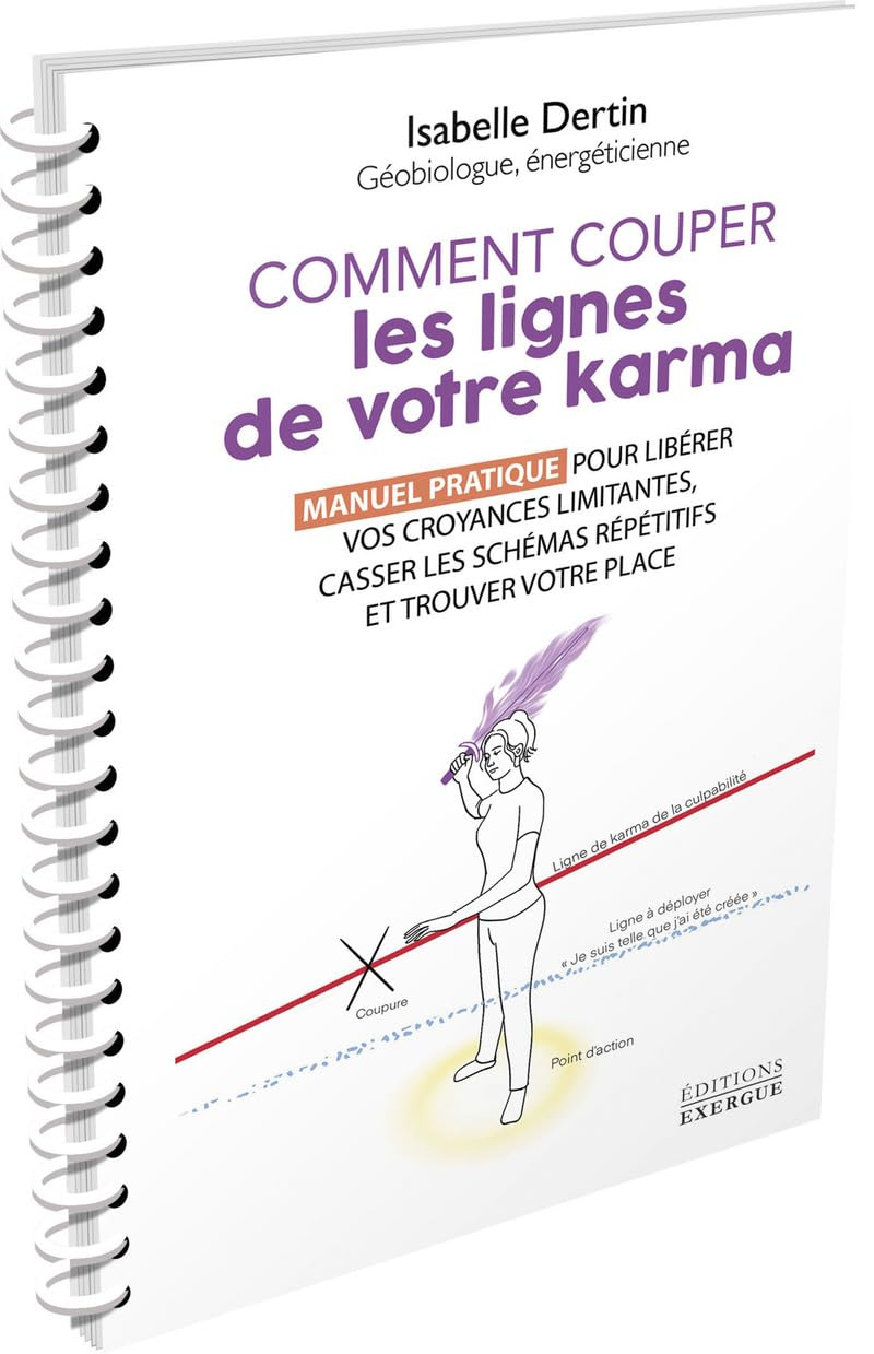 Comment couper les lignes de votre karma : manuel pratique pour libérer vos croyances limitantes, ca