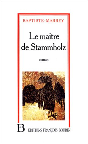 Le maître de Stammholz : chronique de trois hivers de guerre