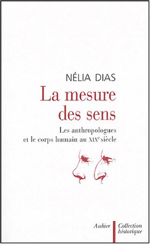 La mesure des sens : les anthropologues et le corps humain au XIXe siècle