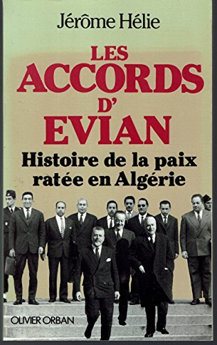 Les Accords d'Evian : histoire secrète de la paix en Algérie