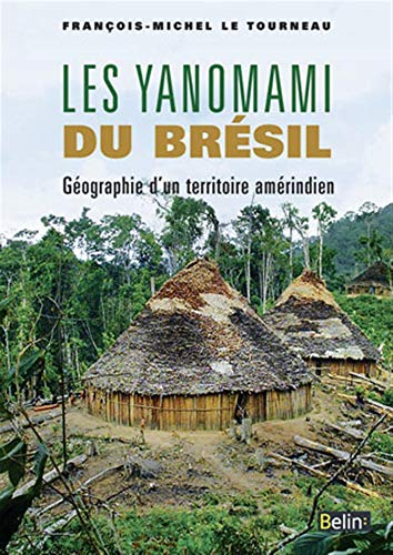 Les Yanomami du Brésil : géographie d'un territoire amérindien