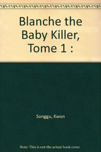 Blanche, the baby killer. Vol. 1. Blanche