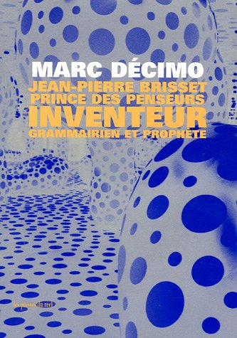 Jean-Pierre Brisset : prince des penseurs, inventeur, grammairien et prophète