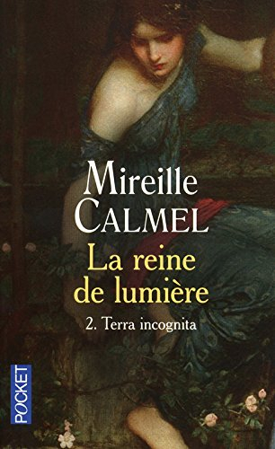 La reine de lumière. Vol. 2. Terra incognita