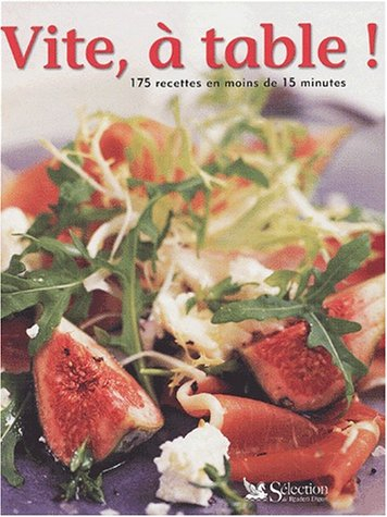 Vite, à table ! : 175 recettes en moins de 15 minutes