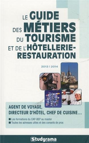 Le guide des métiers du tourisme et de l'hôtellerie-restauration 2013-2014 : agent de voyage, direct