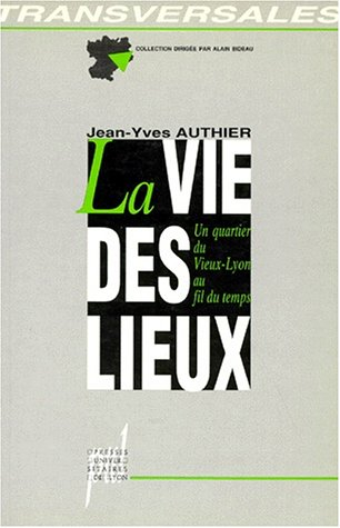 La Vie des lieux : un quartier du vieux-Lyon au fil du temps