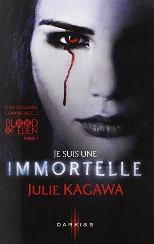 Blood of Eden. Vol. 1. Je suis une immortelle