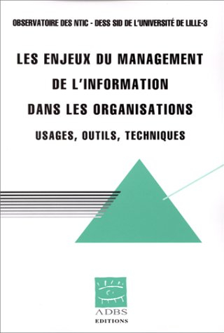 Les enjeux du management de l'information dans les organisations : usages, outils, techniques
