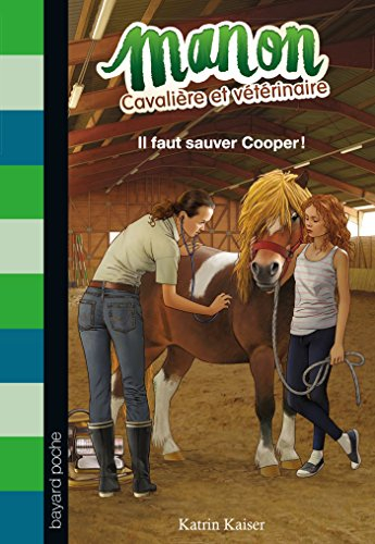 Manon, cavalière et vétérinaire. Vol. 1. Il faut sauver Cooper !