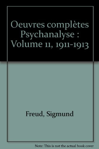 Oeuvres complètes : psychanalyse. Vol. 11. 1911-1913