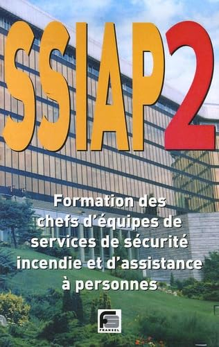 SSIAP-2 : chef d'équipe de service de sécurité incendie : formation