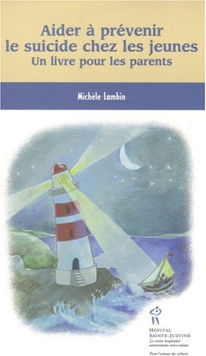 Aider à prévenir le suicide chez les jeunes : livre pour les parents