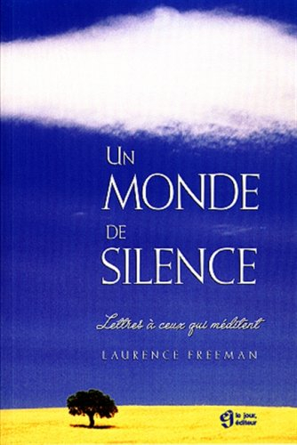 Un monde de silence : lettres à ceux qui méditent