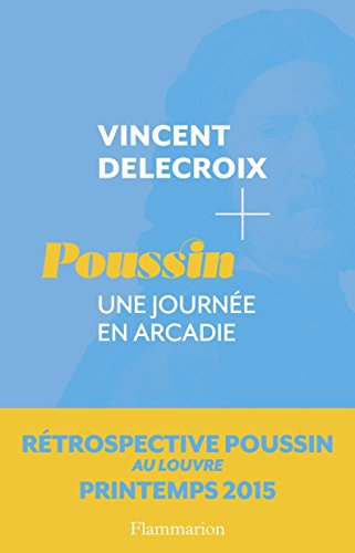 Poussin : une journée en Arcadie