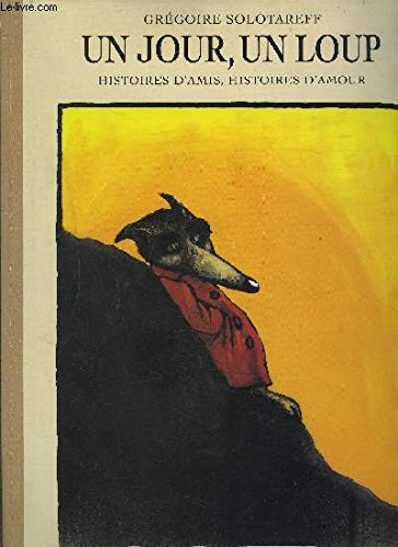 un jour, un loup : histoires d'amis, histoires d'amour