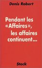 Pendant les affaires, les affaires continuent