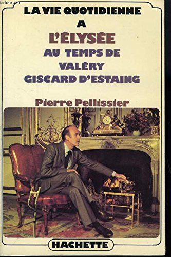 La vie quotidienne à l'Élysée au temps de Valéry Giscard d'Estaing