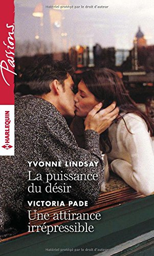 La puissance du désir. Une attirance irrépressible