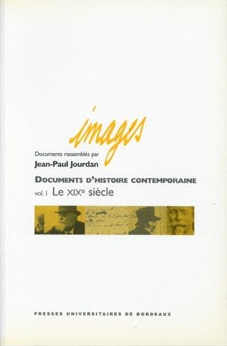 Documents d'histoire contemporaine. Vol. 1. Le XIXe siècle