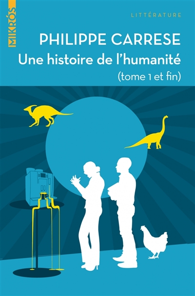 Une histoire de l'humanité : tome 1 et fin
