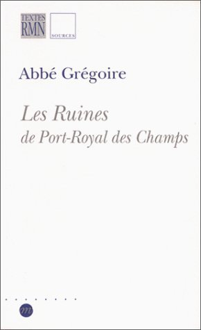 les ruines de port-royal des champs en 1809, année séculaire de la destruction de ce monastère
