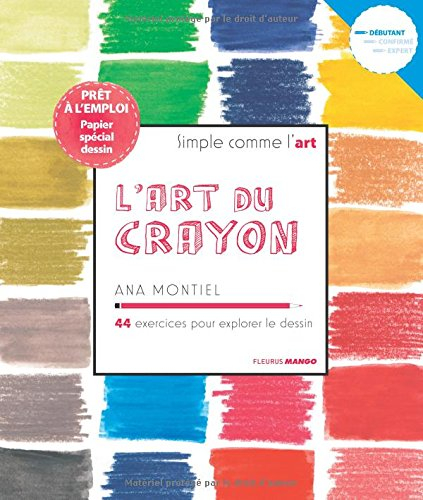 L'art du crayon : 44 exercices pour explorer le dessin