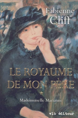Le Royaume de mon père. Vol. 1. Mademoiselle Marianne