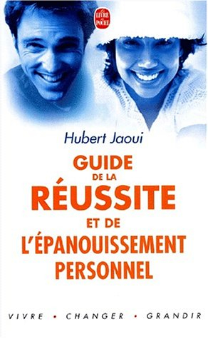 Le guide de la réussite et de l'épanouissement personnel