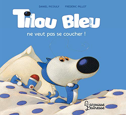 Tilou Bleu. Tilou Bleu ne veut pas se coucher !