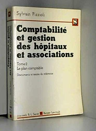 Comptabilité et gestion des hôpitaux et associations. Vol. 2-2. Le Plan comptable, documents et text