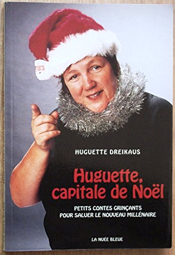 Huguette, capitale de Noël : contes tendres et grinçants