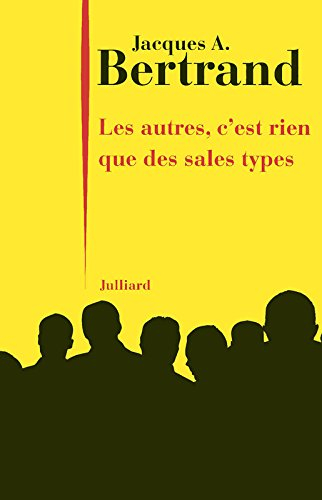 Les autres, c'est rien que des sales types